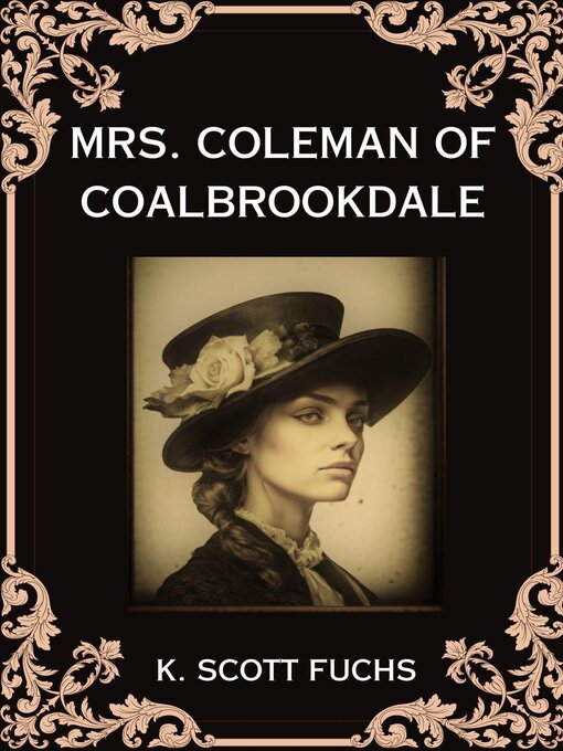 Title details for Mrs. Coleman of Coalbrookdale by K. Scott Fuchs - Available